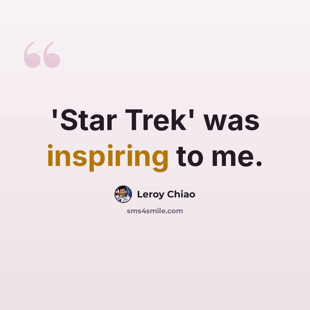 “'Star Trek' was inspiring to me.” quote by Leroy Chiao