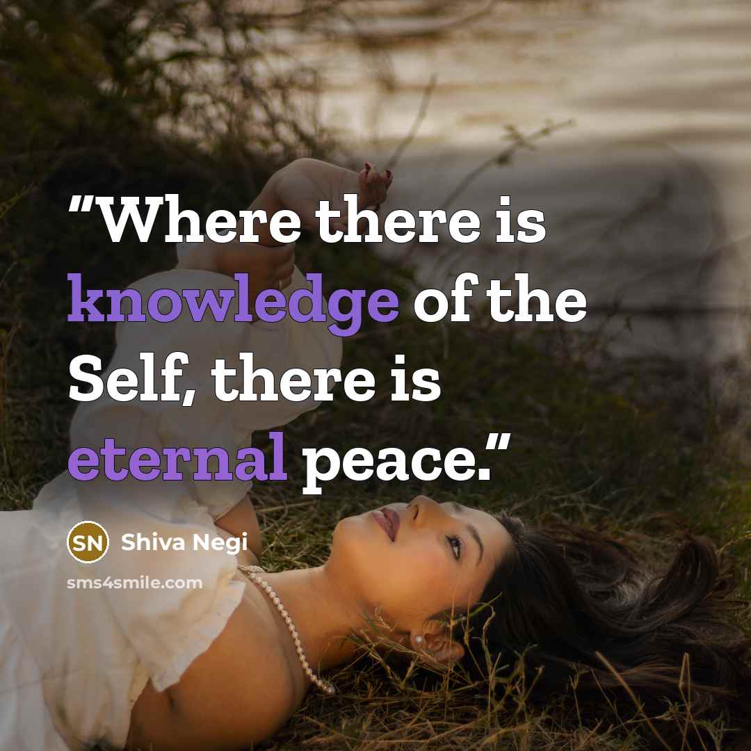 “Where there is knowledge of the Self, there is eternal peace.” quote by Shiva Negi