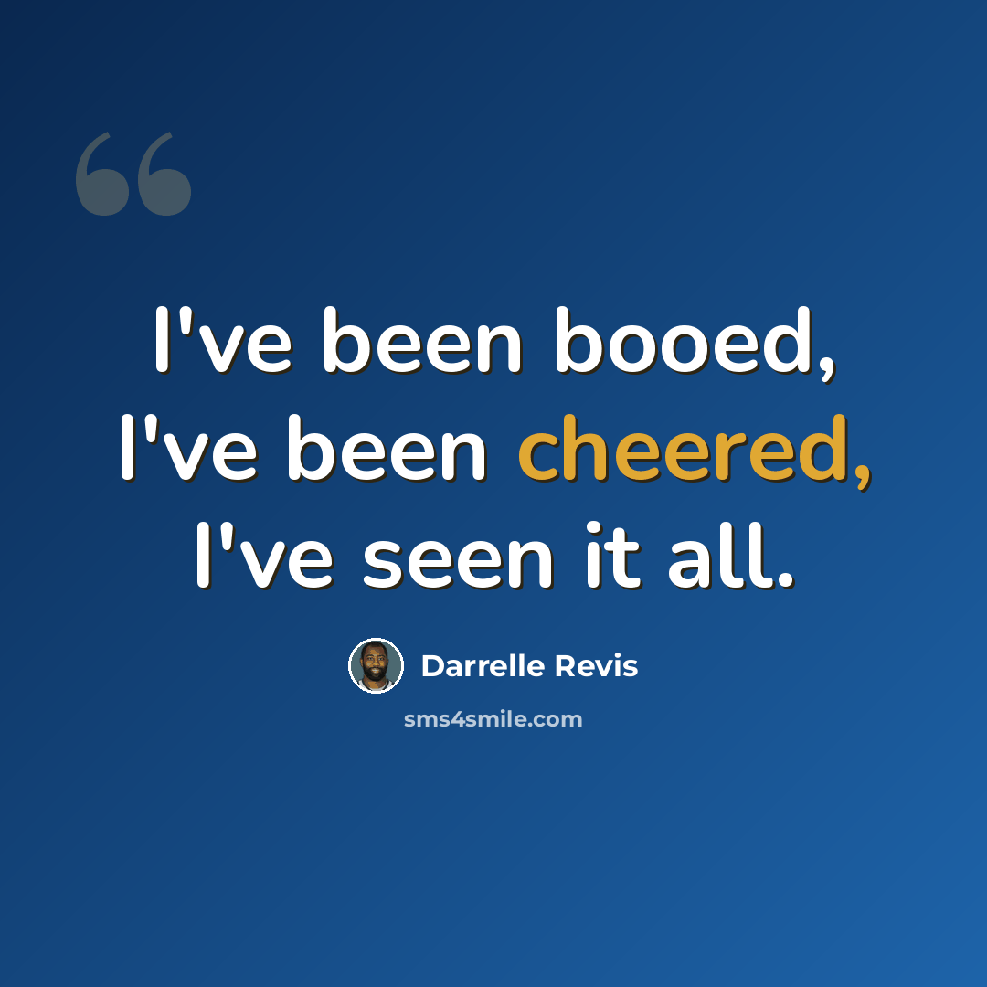 “I've been booed, I've been cheered, I've seen it all.” quote by Darrelle Revis