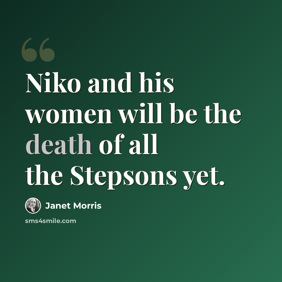 “Niko and his women will be the death of all the Stepsons yet.” quote by Janet Morris