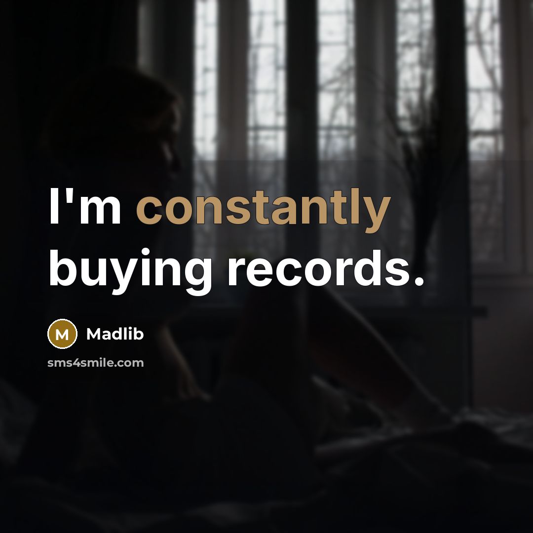 “I'm constantly buying records.” quote by Madlib