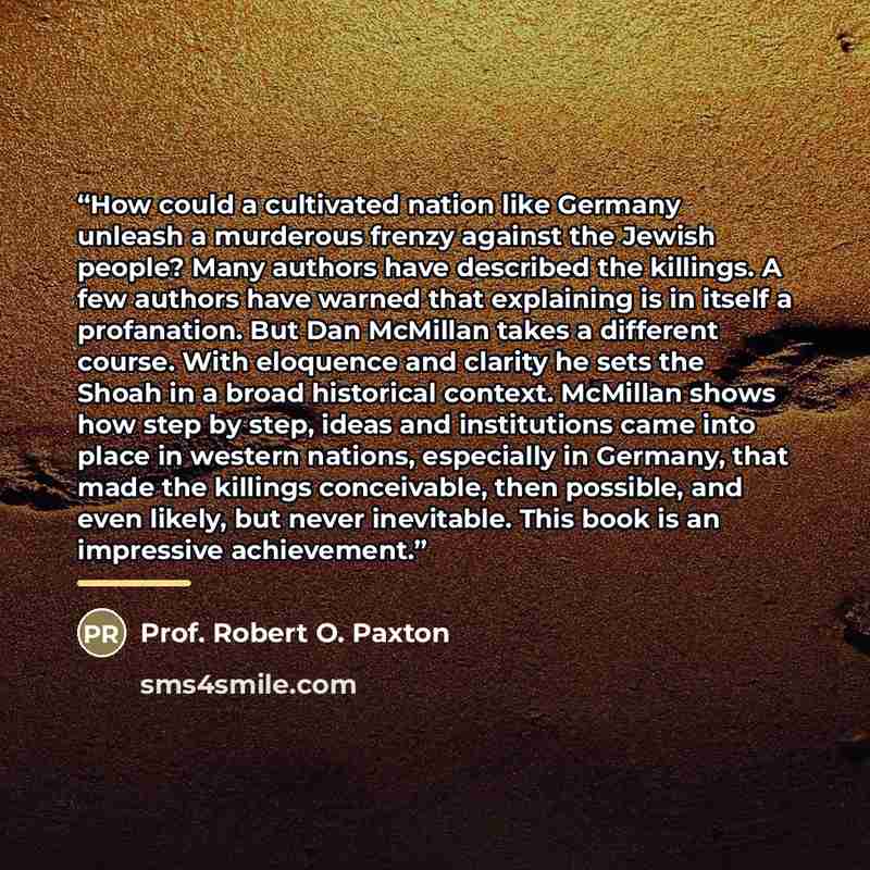 “How could a cultivated nation like Germany unleash a murderous frenzy against the Jewish people? Many authors have described the killings. A few authors have warned that explaining is in itself a profanation. But Dan McMillan takes a different course. With eloquence and clarity he sets the Shoah…” quote by Anonymous