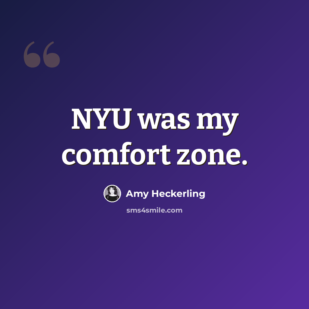 “NYU was my comfort zone.” quote by Amy Heckerling