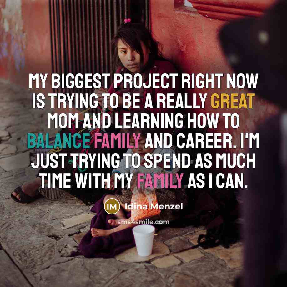 “My biggest project right now is trying to be a really great mom and learning how to balance family and career. I'm just trying to spend as much time with my family as I can.” quote by Idina Menzel