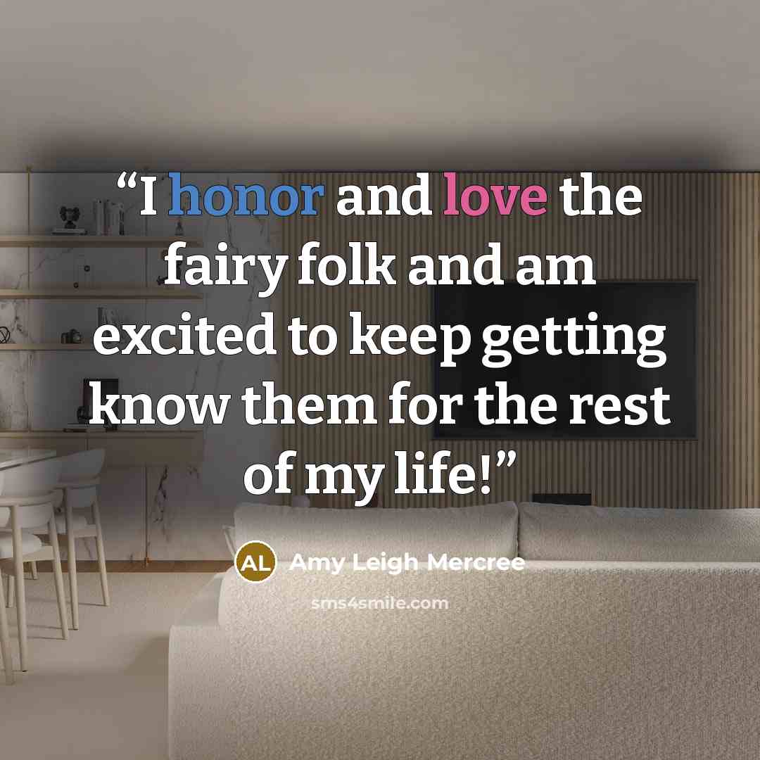 “I honor and love the fairy folk and am excited to keep getting know them for the rest of my life!” quote by Amy Leigh Mercree