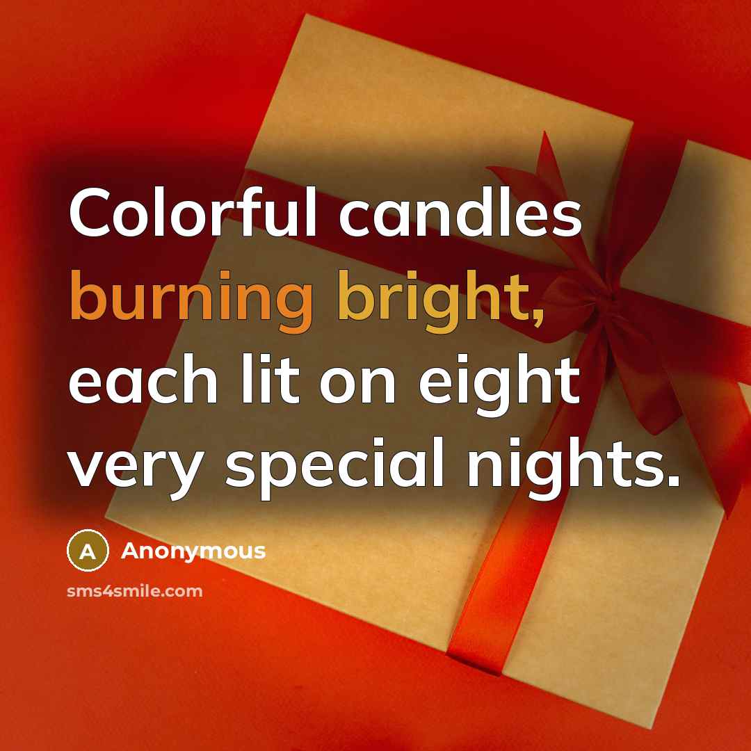“Colorful candles burning bright, each lit on eight very special nights.” quote by Anonymous
