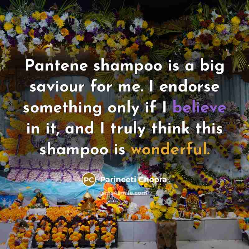 “Pantene shampoo is a big saviour for me. I endorse something only if I believe in it, and I truly think this shampoo is wonderful.” quote by Parineeti Chopra