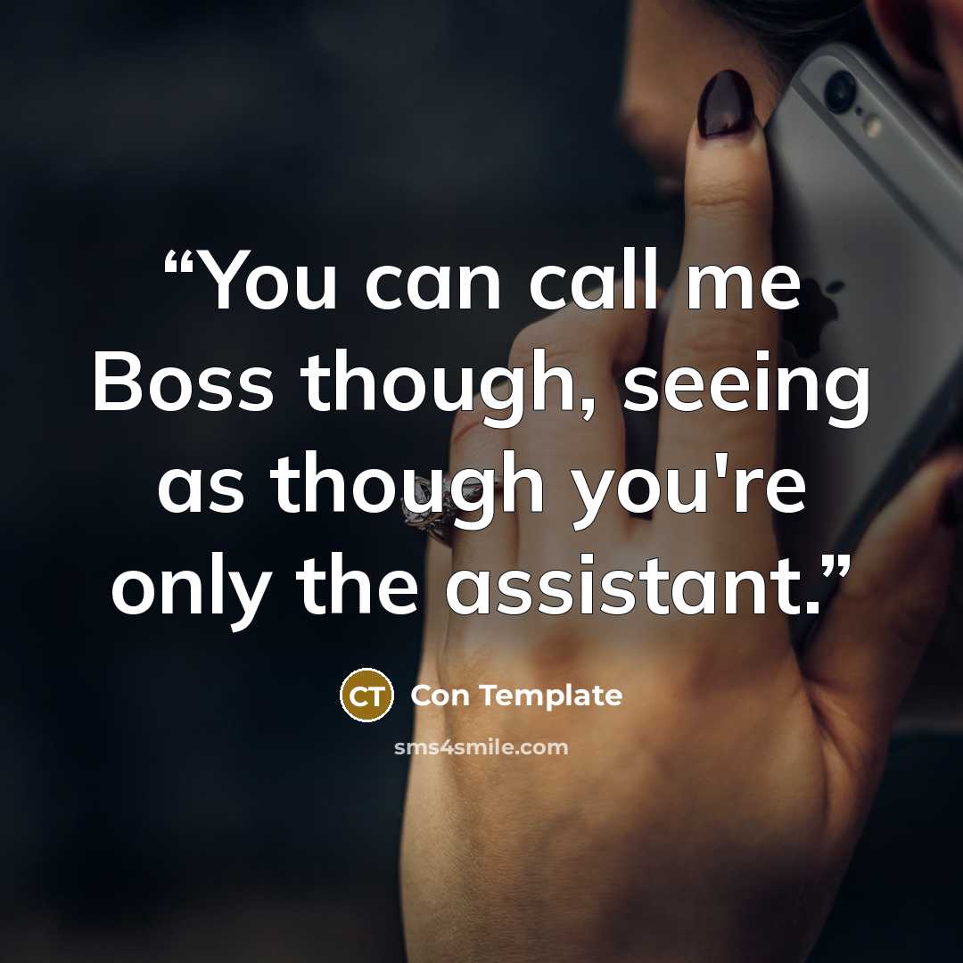 “You can call me Boss though, seeing as though you're only the assistant.” quote by Con Template