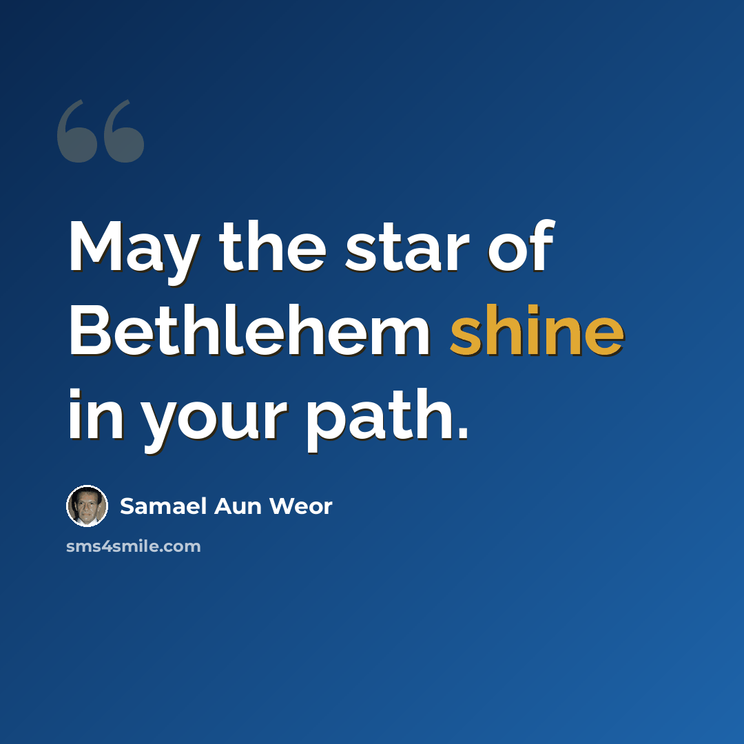 “May the star of Bethlehem shine in your path.” quote by Samael Aun Weor