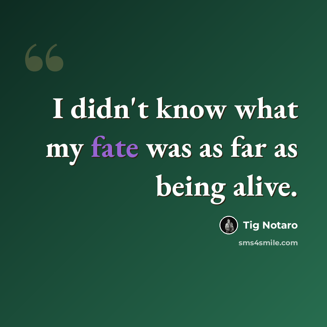 “I didn't know what my fate was as far as being alive.” quote by Tig Notaro