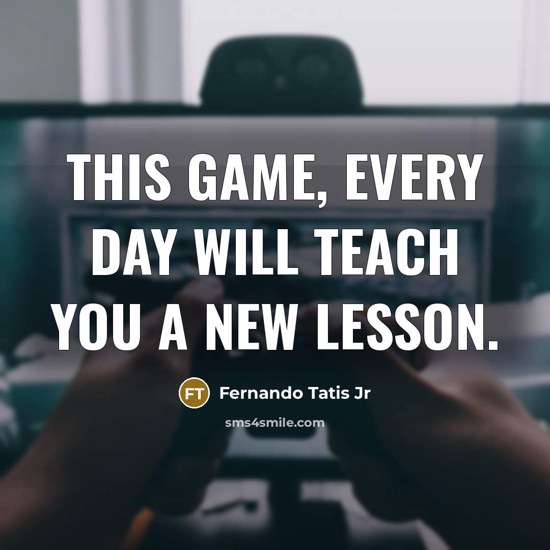 “This game, every day will teach you a new lesson.” quote by Fernando Tatis Jr