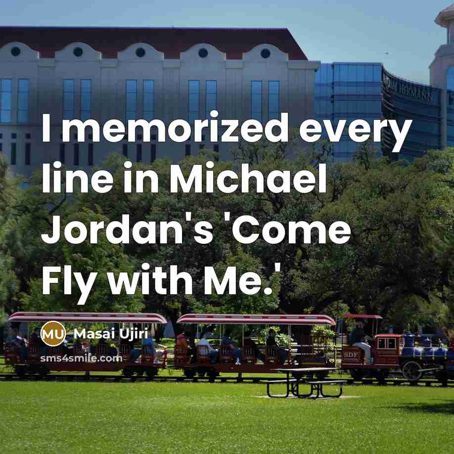 “I memorized every line in Michael Jordan's 'Come Fly with Me.'” quote by Masai Ujiri