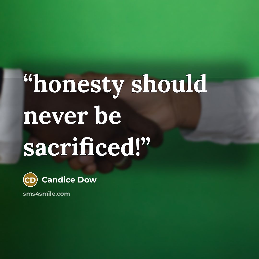 “honesty should never be sacrificed!” quote by Candice Dow