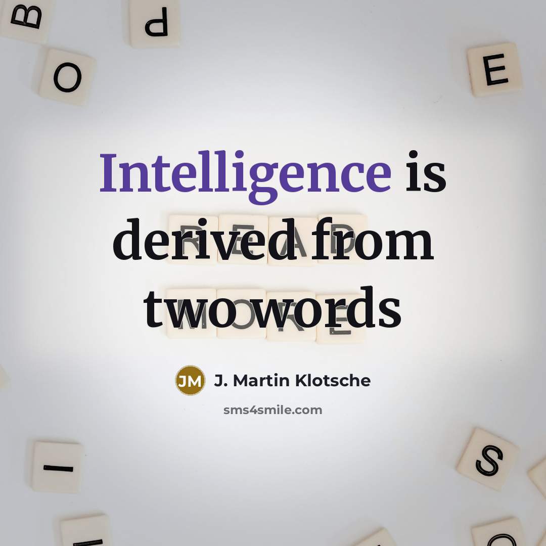 “Intelligence is derived from two words” quote by J. Martin Klotsche