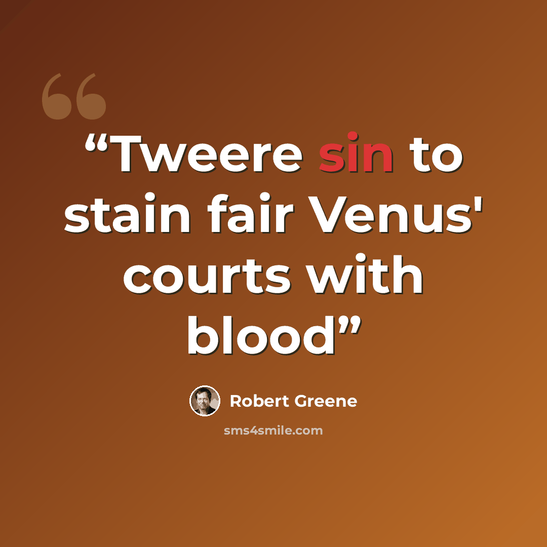 “Tweere sin to stain fair Venus' courts with blood” quote by Robert Greene