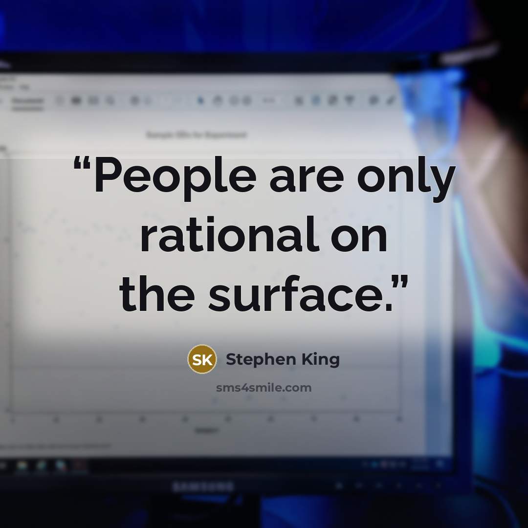 “People are only rational on the surface.” quote by Stephen King