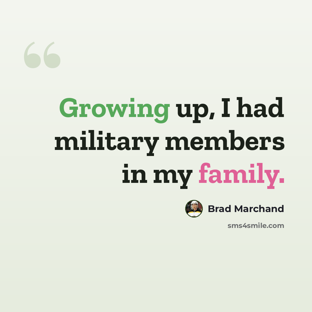 “Growing up, I had military members in my family.” quote by Brad Marchand