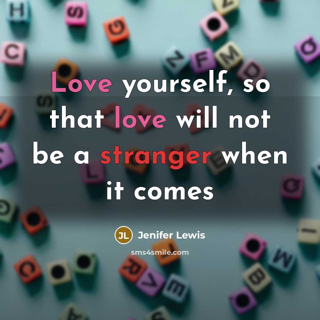 “Love yourself, so that love will not be a stranger when it comes” quote by Jenifer Lewis