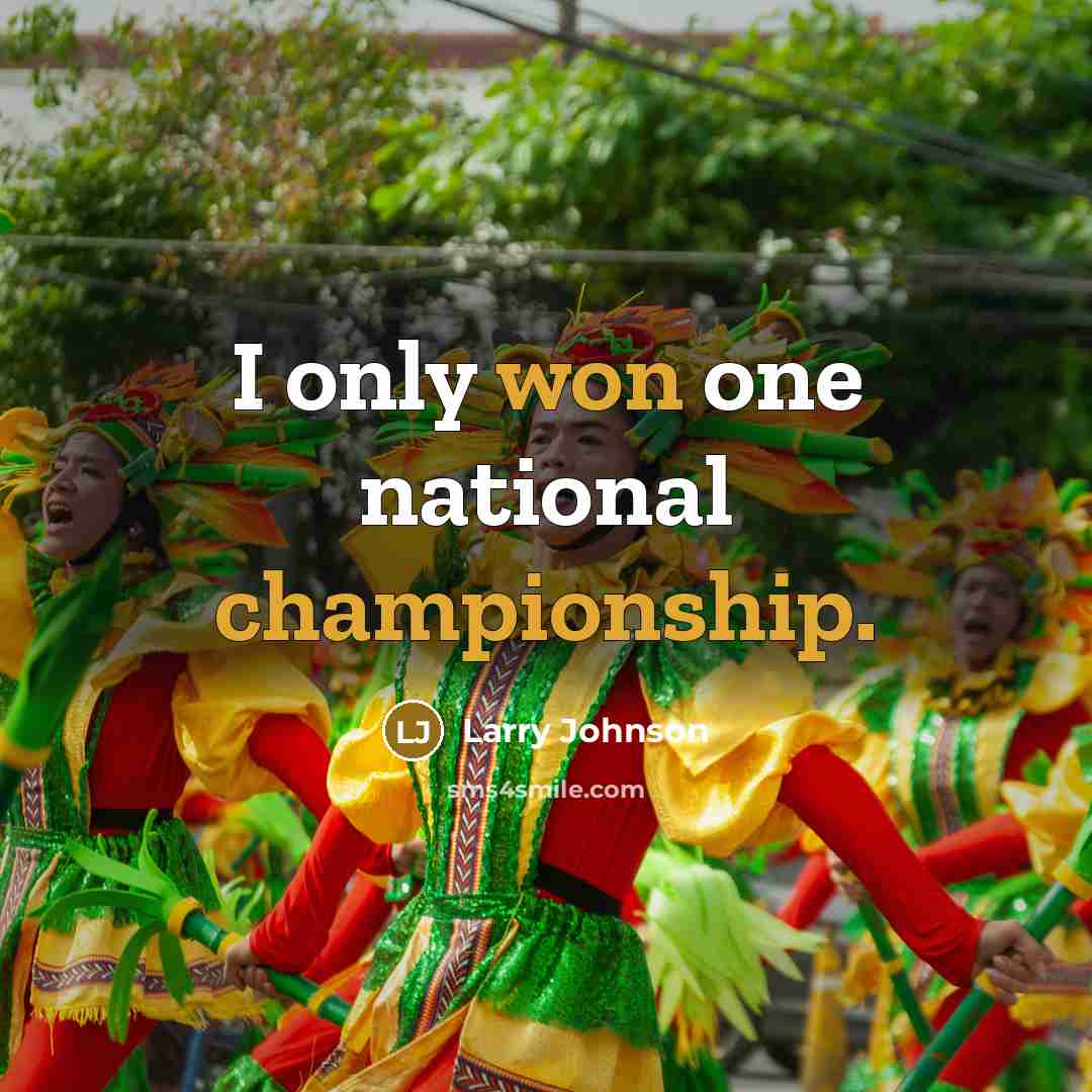 “I only won one national championship.” quote by Larry Johnson