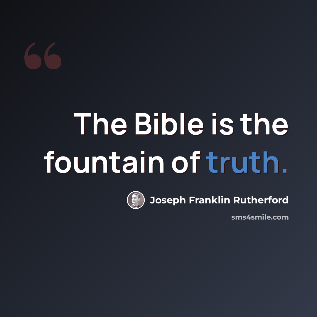 “The Bible is the fountain of truth.” quote by Joseph Franklin Rutherford
