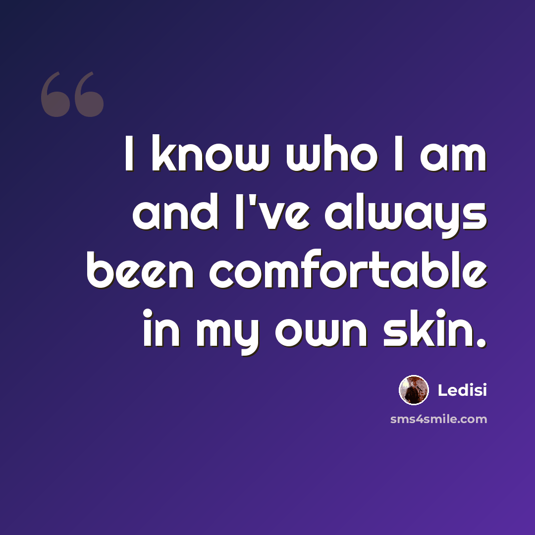 “I know who I am and I've always been comfortable in my own skin.” quote by Ledisi