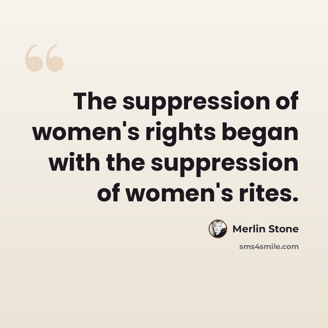 “The suppression of women's rights began with the suppression of women's rites.” quote by Merlin Stone