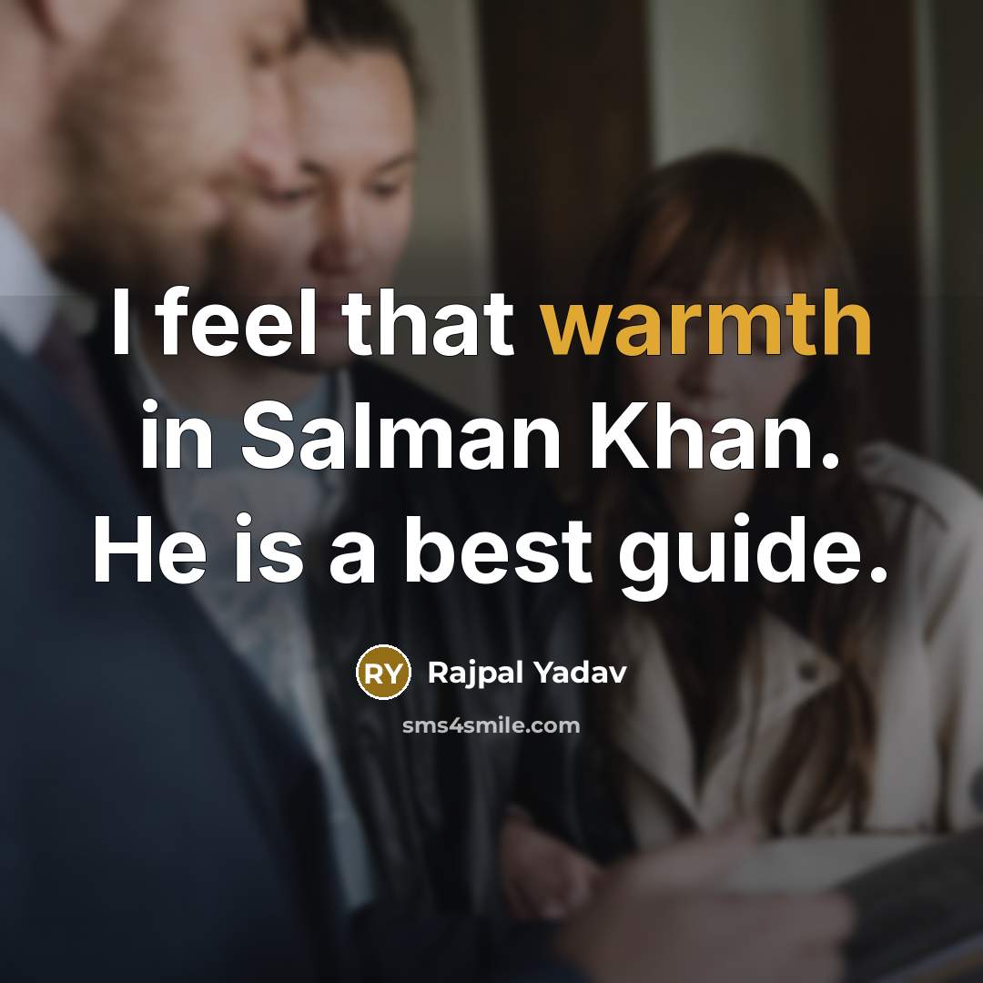 “I feel that warmth in Salman Khan. He is a best guide.” quote by Rajpal Yadav