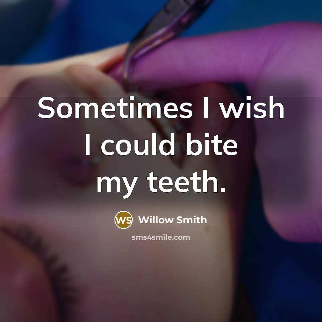 “Sometimes I wish I could bite my teeth.” quote by Willow Smith