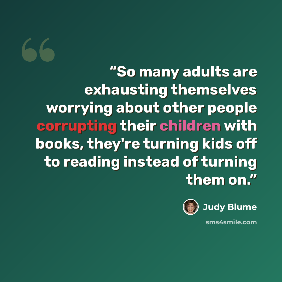 “So many adults are exhausting themselves worrying about other people corrupting their children with books, they're turning kids off to reading instead of turning them on.” quote by Judy Blume