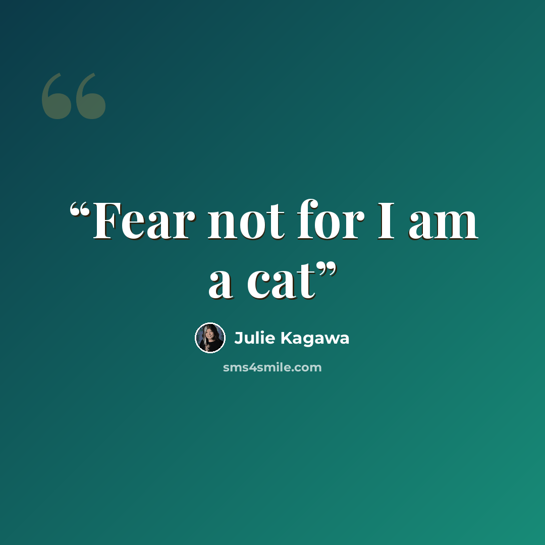 “Fear not for I am a cat” quote by Julie Kagawa