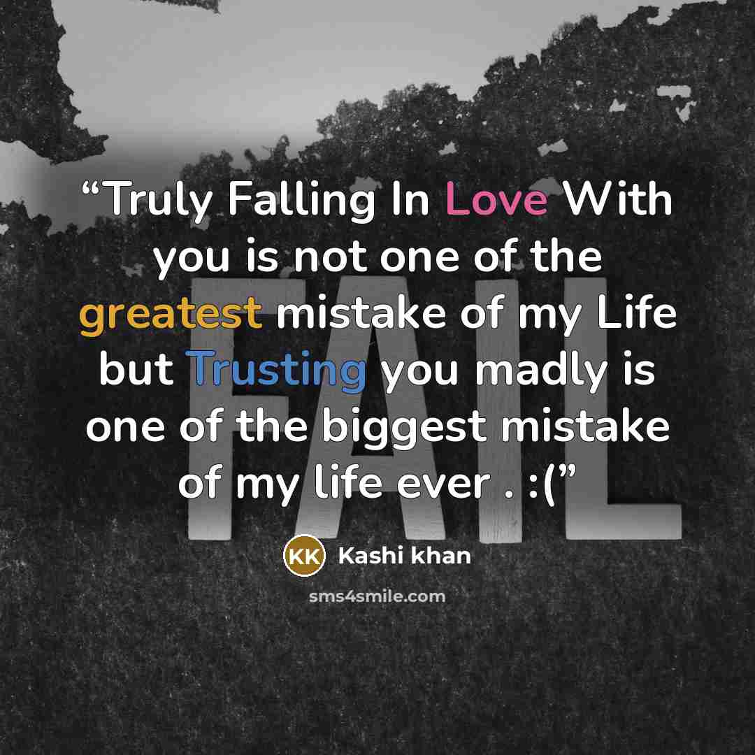 “Truly Falling In Love With you is not one of the greatest mistake of my Life but Trusting you madly is one of the biggest mistake of my life ever . :(” quote by Kashi khan