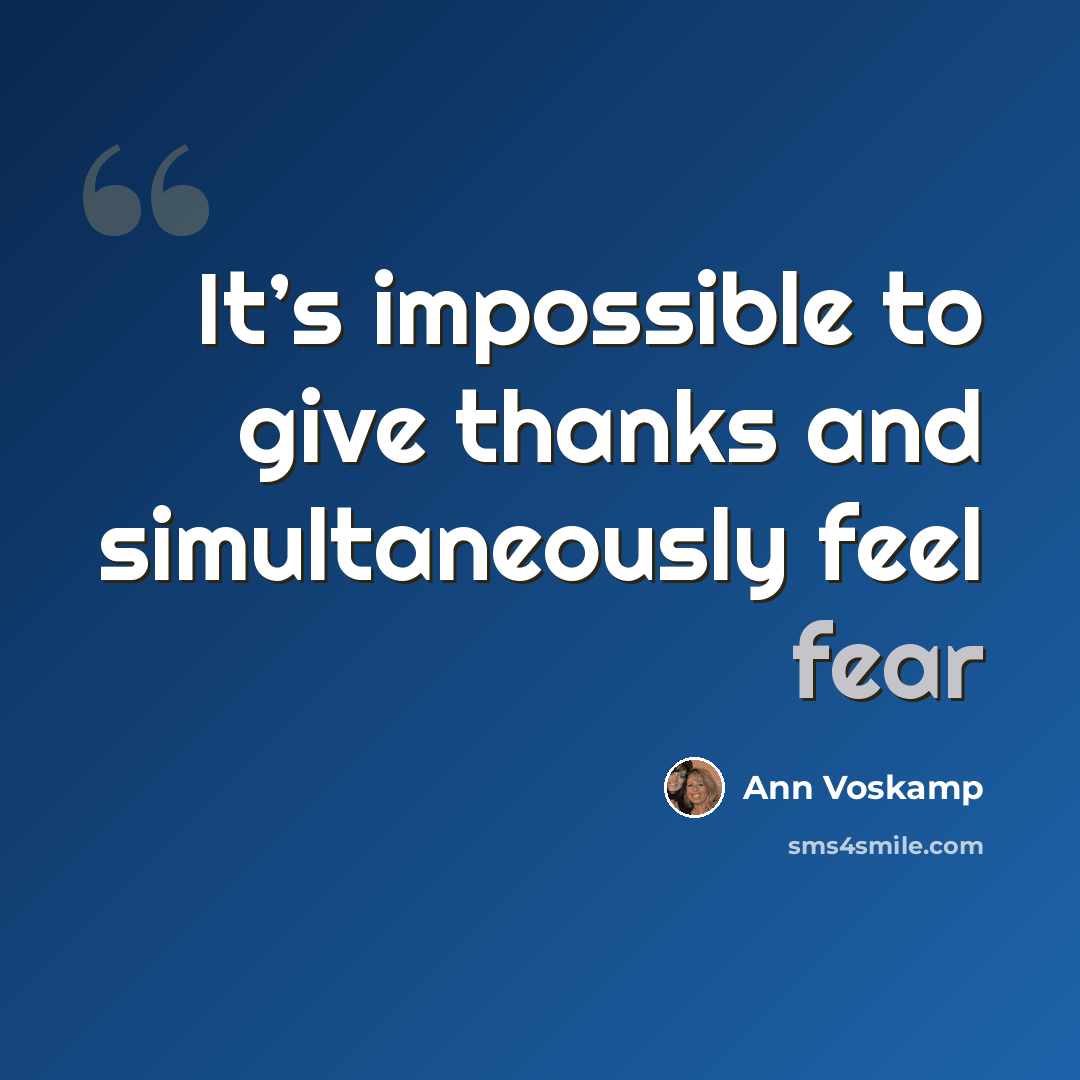 “It’s impossible to give thanks and simultaneously feel fear” quote by Ann Voskamp