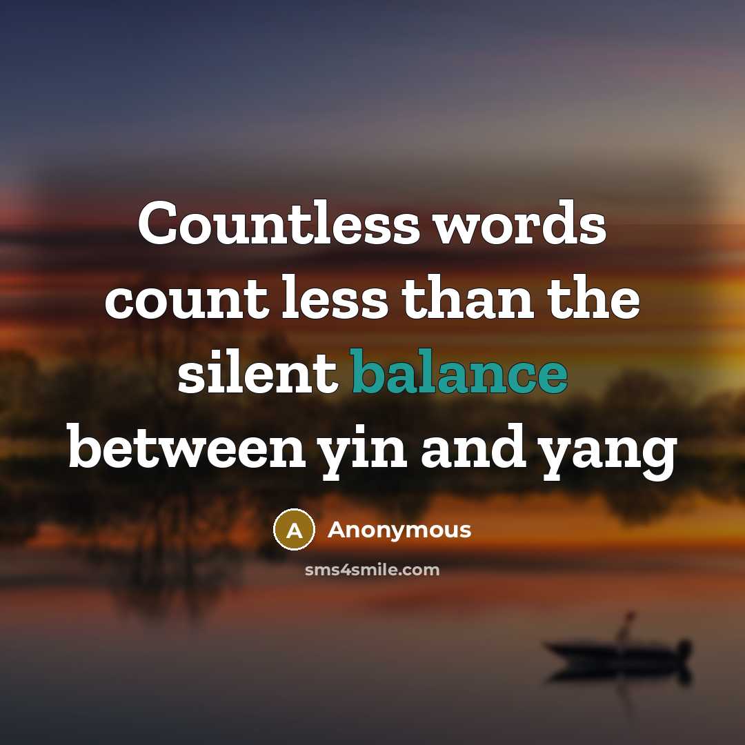 “Countless words count less than the silent balance between yin and yang” quote by Anonymous