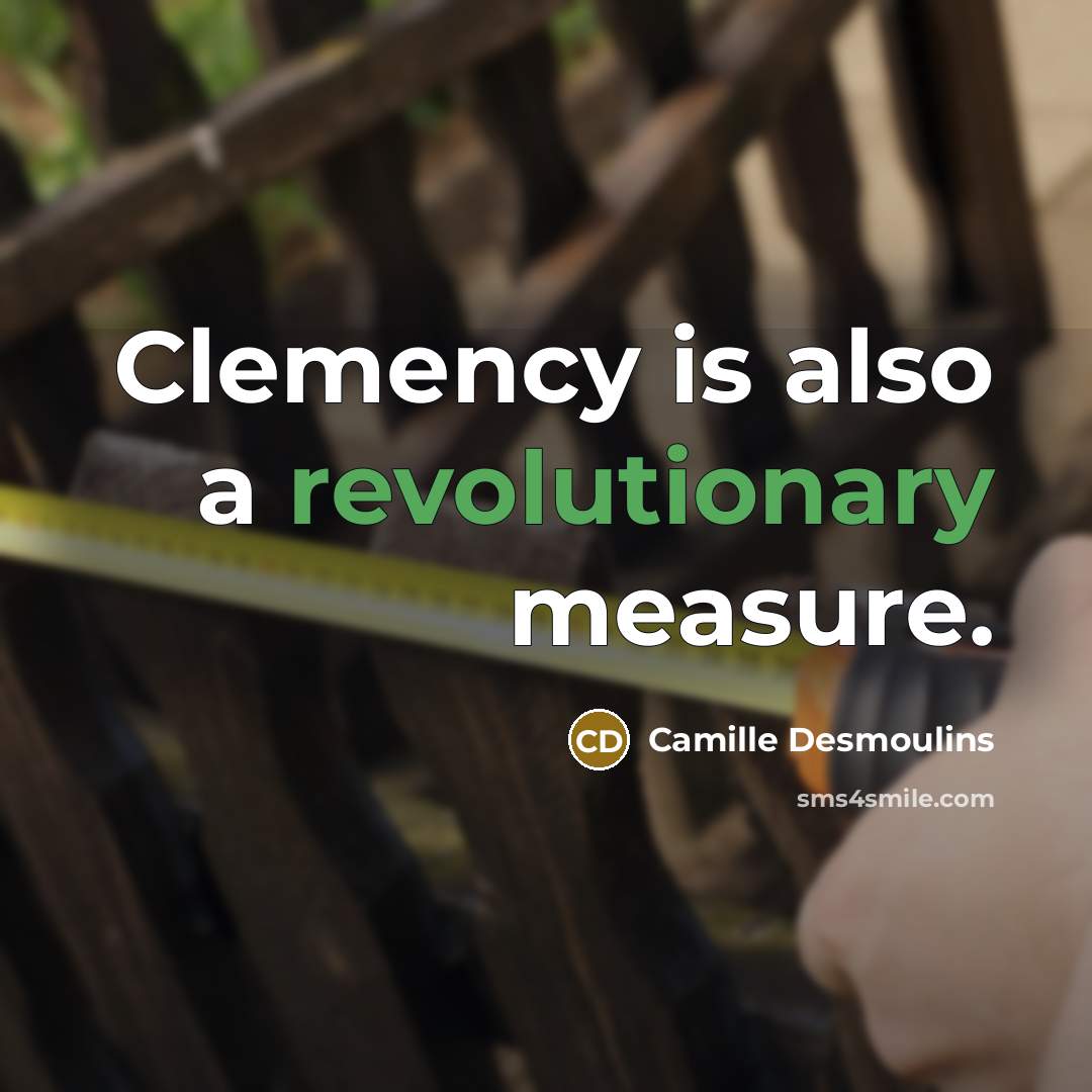 “Clemency is also a revolutionary measure.” quote by Camille Desmoulins