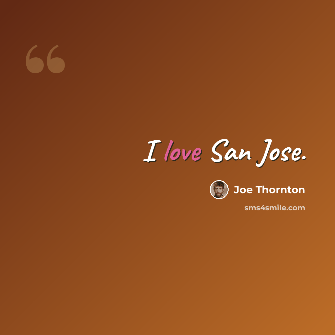 “I love San Jose.” quote by Joe Thornton