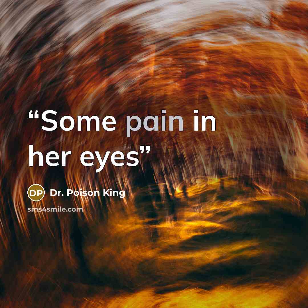 “Some pain in her eyes” quote by Dr. Poison King