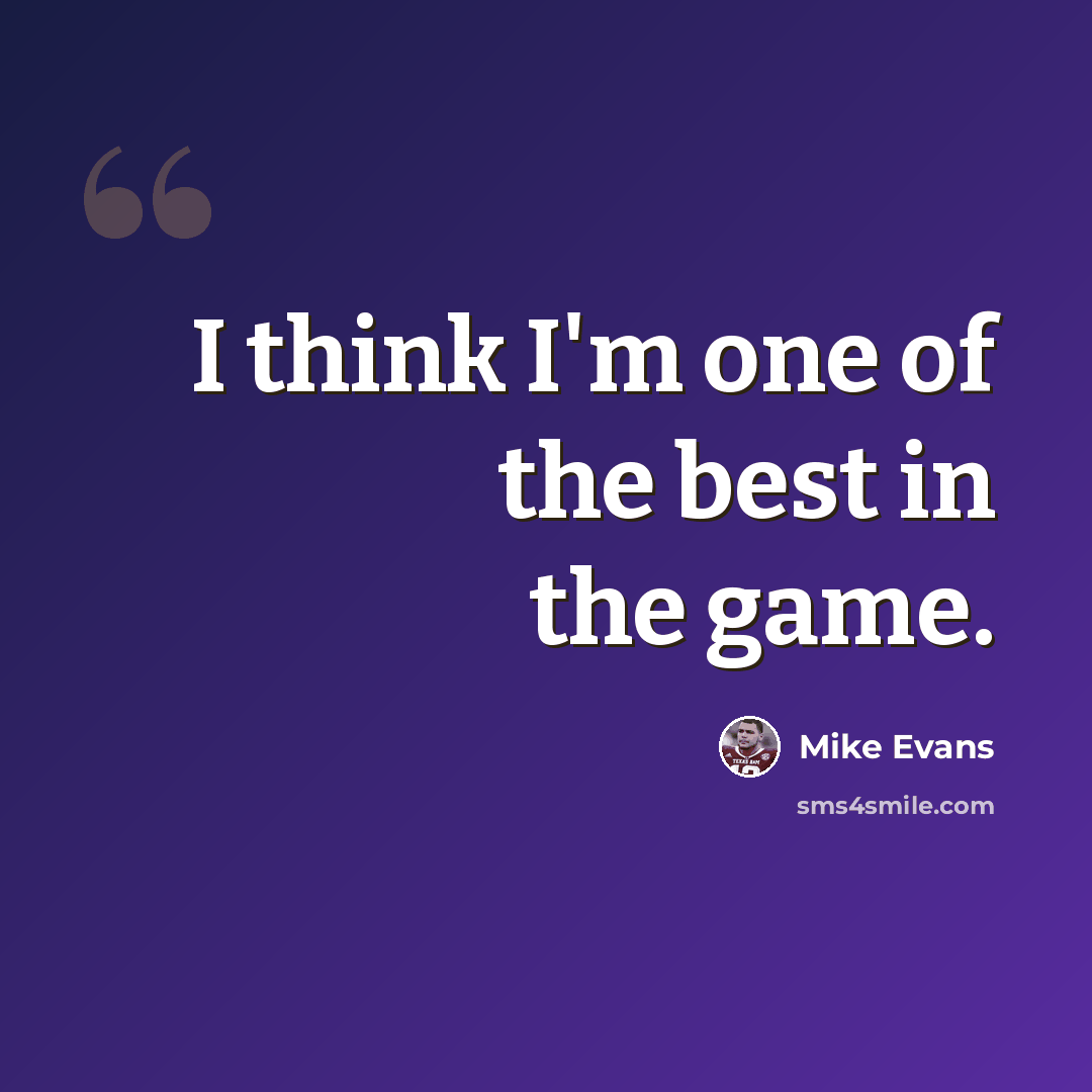 “I think I'm one of the best in the game.” quote by Mike Evans