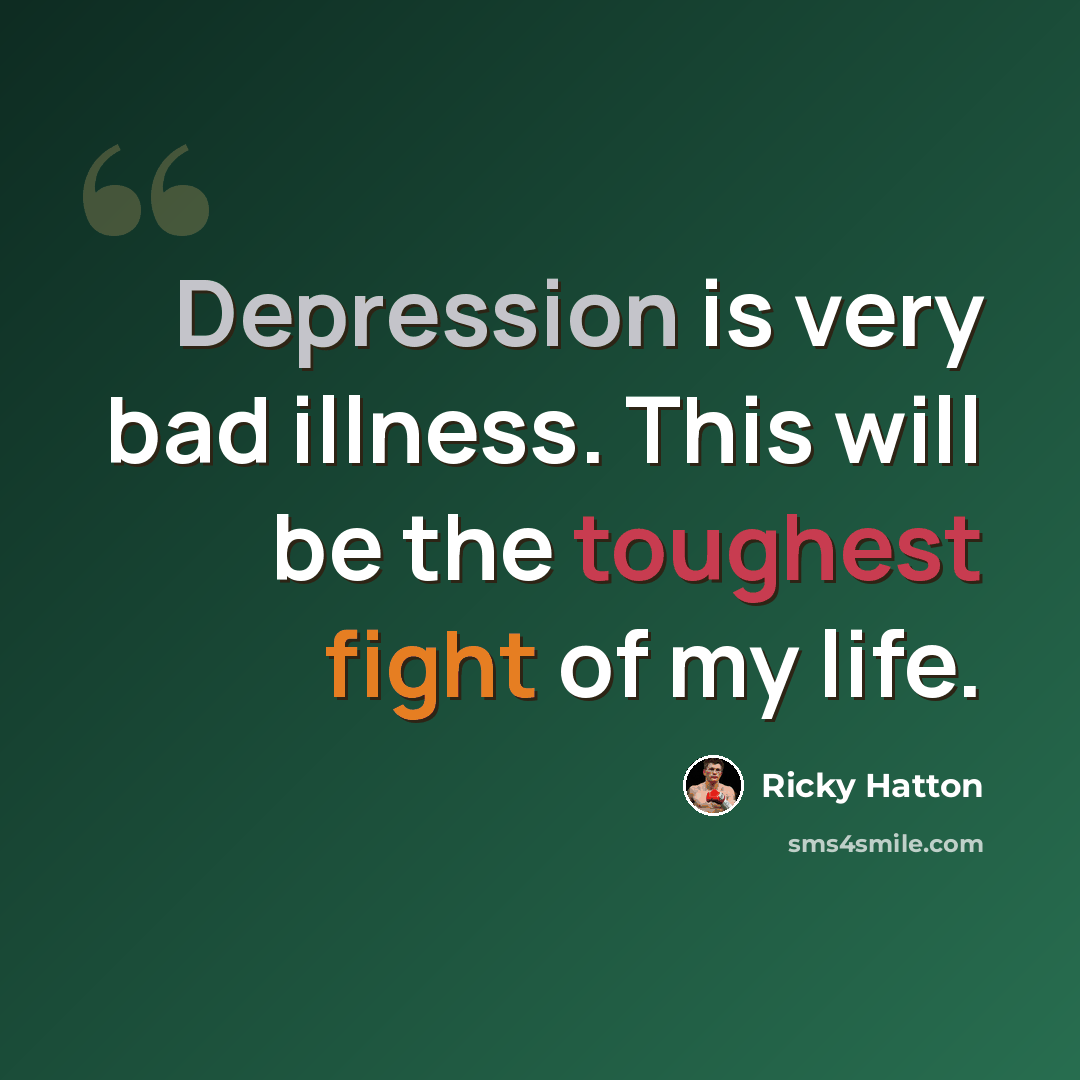 “Depression is very bad illness. This will be the toughest fight of my life.” quote by Ricky Hatton