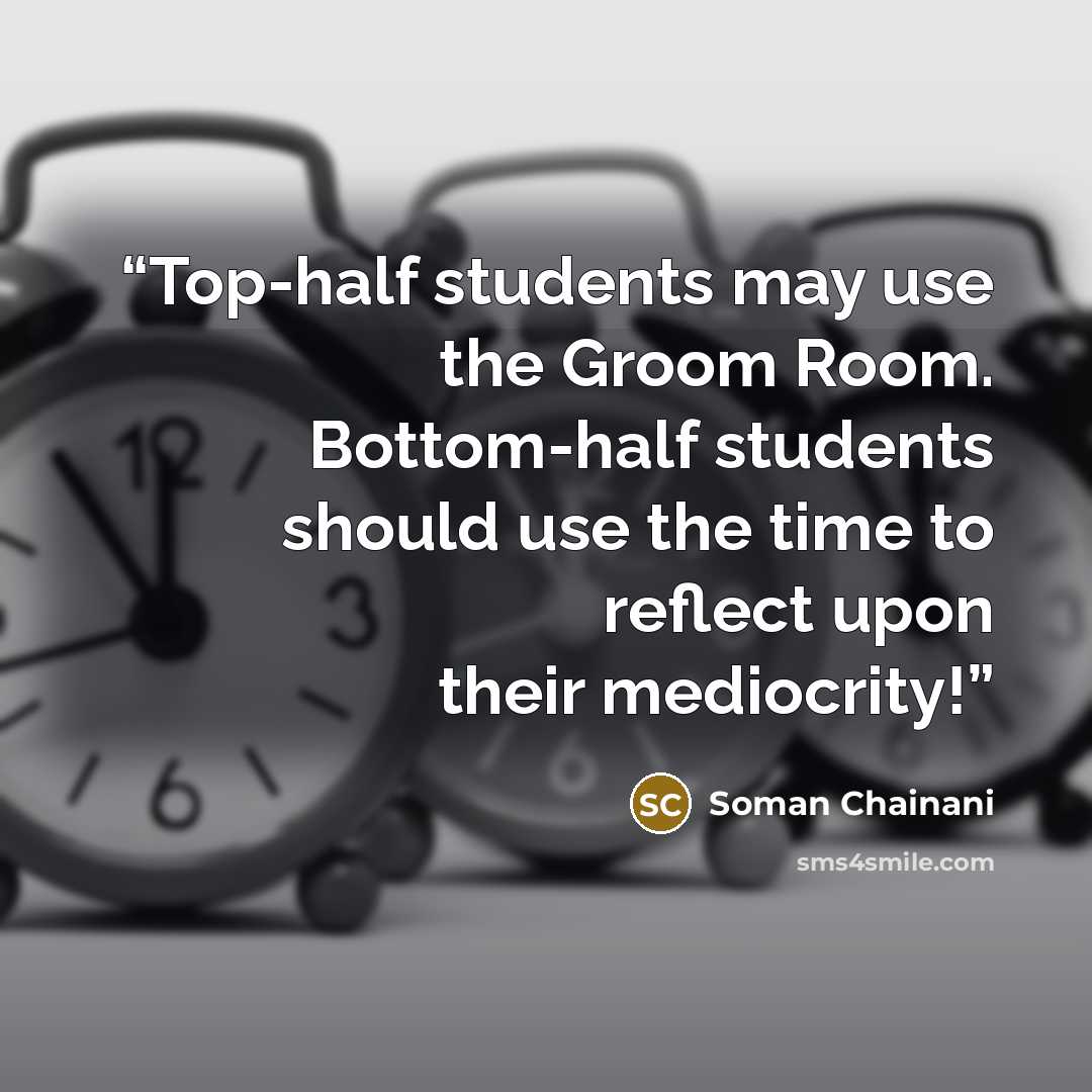 “Top-half students may use the Groom Room. Bottom-half students should use the time to reflect upon their mediocrity!” quote by Soman Chainani