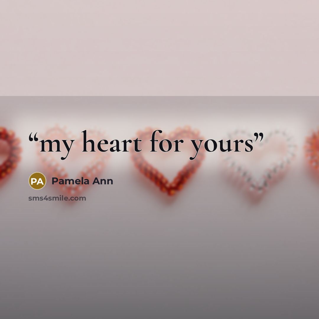 “my heart for yours” quote by pamela ann
