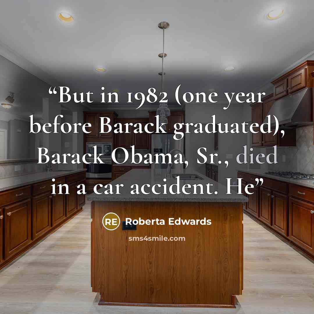 “But in 1982 (one year before Barack graduated), Barack Obama, Sr., died in a car accident. He” quote by Roberta Edwards