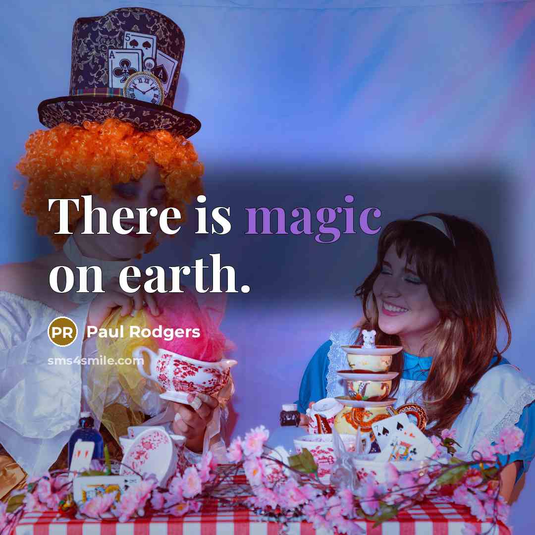 “There is magic on earth.” quote by Paul Rodgers