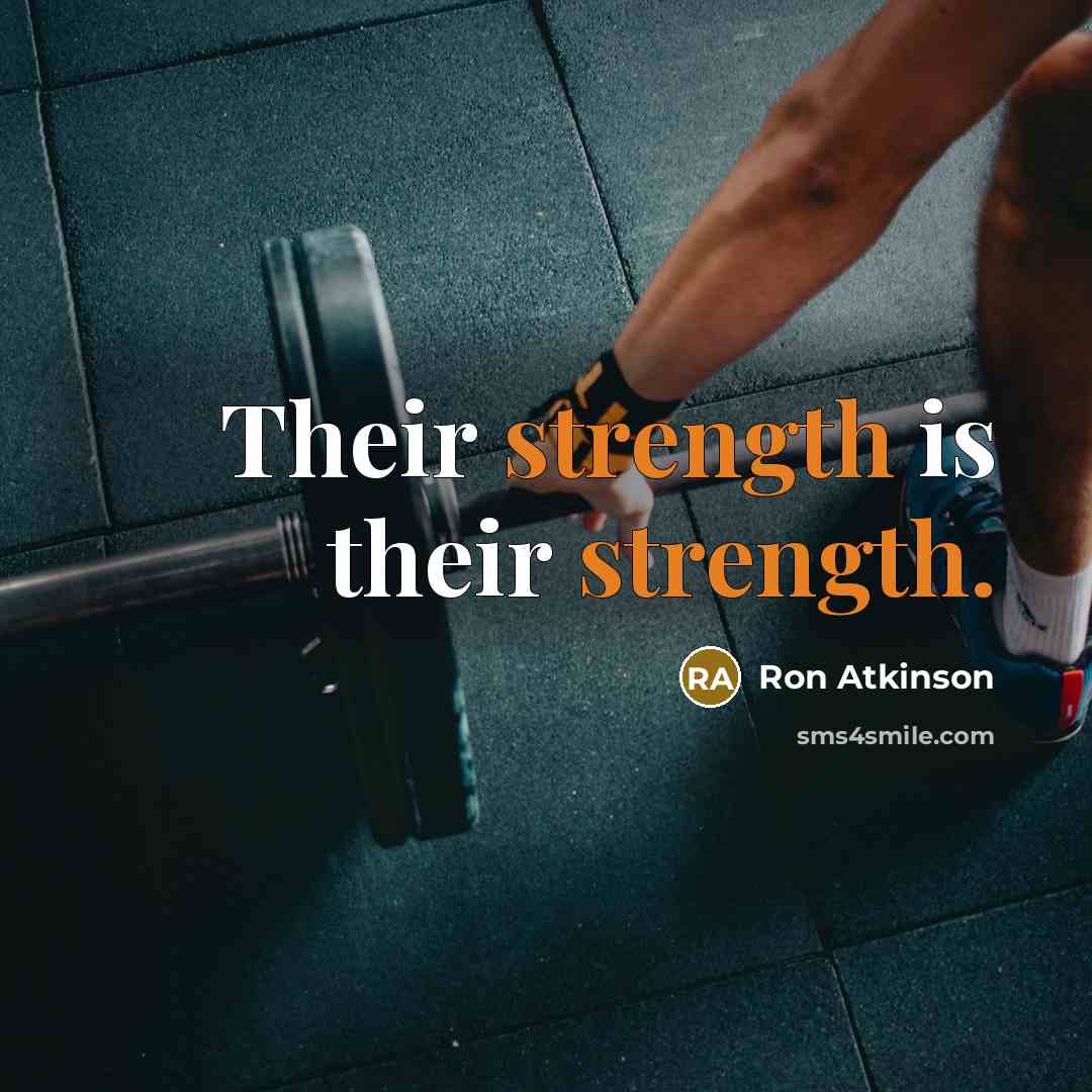 “Their strength is their strength.” quote by Ron Atkinson