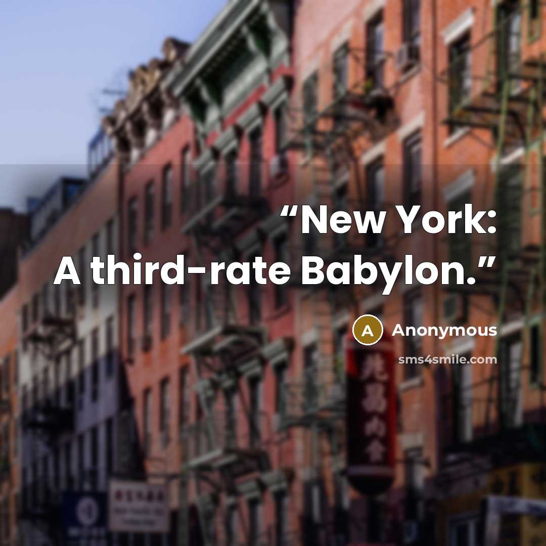 “New York: A third-rate Babylon.” quote by Anonymous
