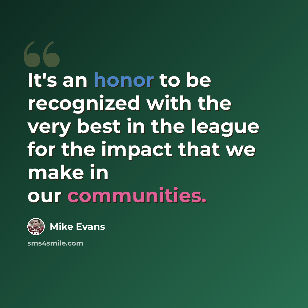 “It's an honor to be recognized with the very best in the league for the impact that we make in our communities.” quote by Mike Evans