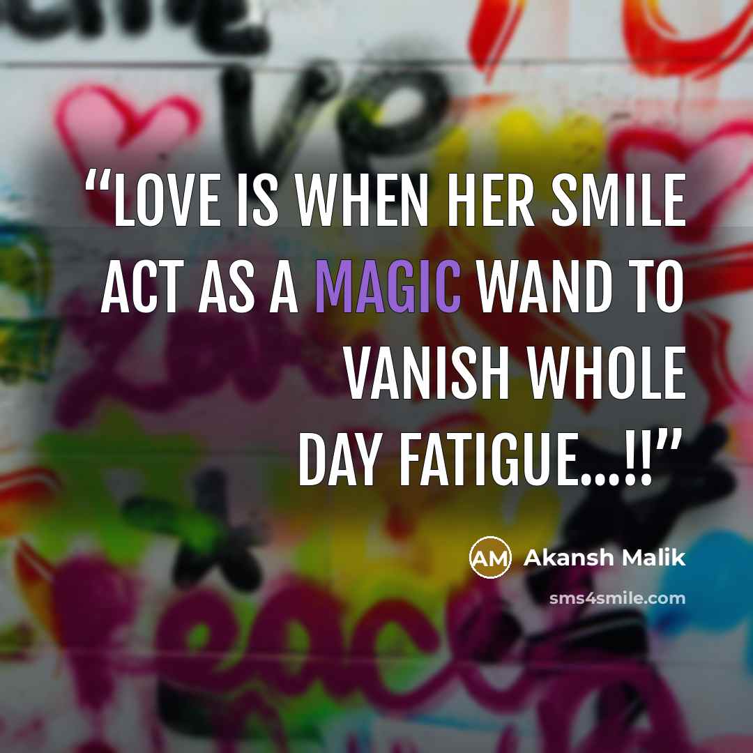 “Love is when her smile act as a magic wand to vanish whole day fatigue...!!” quote by Akansh Malik