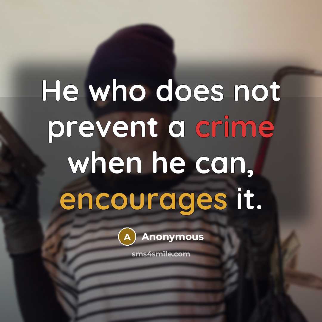 “He who does not prevent a crime when he can, encourages it.” quote by Anonymous