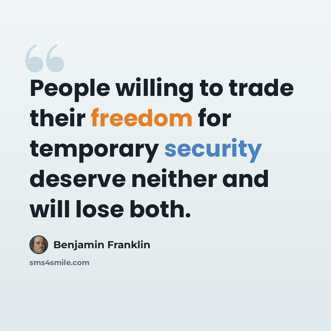 “People willing to trade their freedom for temporary security deserve neither and will lose both.” quote by Benjamin Franklin