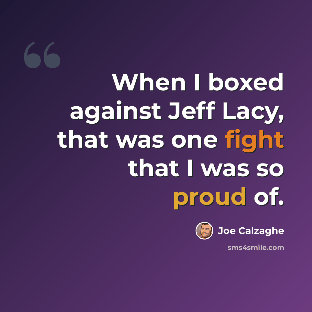 “When I boxed against Jeff Lacy, that was one fight that I was so proud of.” quote by Joe Calzaghe