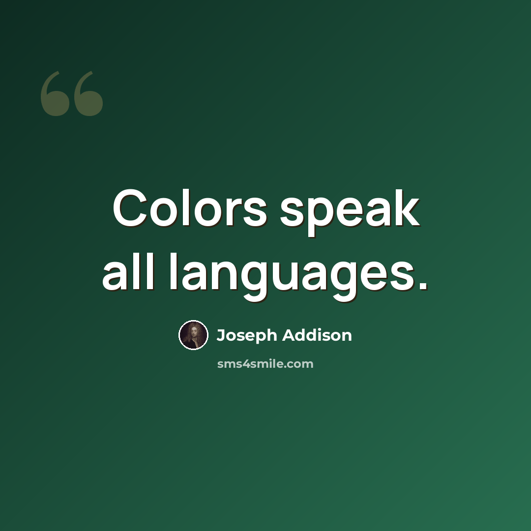 “Colors speak all languages.” quote by Joseph Addison